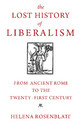 The Lost History of Liberalism: From Ancient Rome to the Twenty-First Century Helena Rosenblatt Author