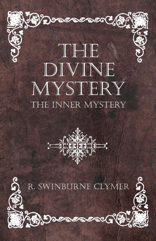 The Divine Mystery - The Inner Mystery - R. Swinburne Clymer