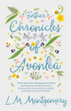 Further Chronicles of Avonlea - Which Have To Do With Many Personalities And Events In And About Avonlea, The Home Of The Heroine Of Green Gables, Including Tales Of Aunt Cynthia - Lucy Maud Montgomery