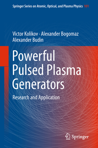 Powerful Pulsed Plasma Generators - Victor Kolikov; Alexander Bogomaz; Alexander Budin