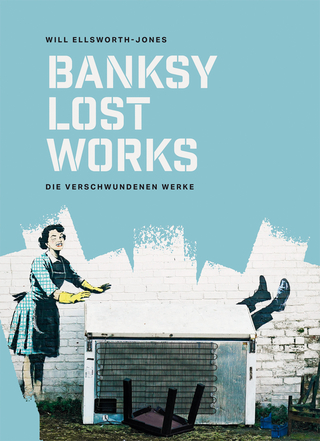 Banksy- lost works - Will Ellsworth-Jones