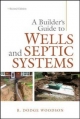 Builder's Guide to Wells and Septic Systems, Second Edition