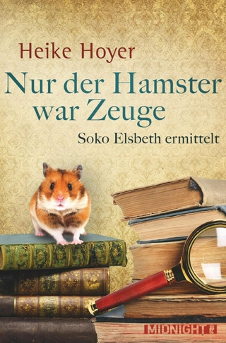 Nur der Hamster war Zeuge - Heike Hoyer