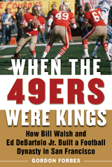 When the 49ers Were Kings -  Gordon Forbes
