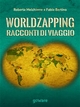 World zapping. Racconti di viaggio - Fabio Bertino; Roberta Melchiorre