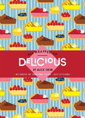 All Wrapped Up: Delicious by Alice Oehr - Alice Oehr