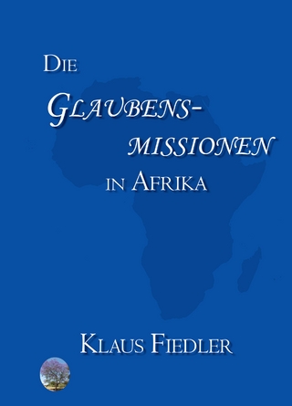 Die Glaubensmissionen in Afrika - Klaus Fiedler