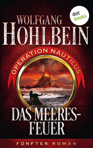 Das Meeresfeuer: Operation Nautilus - Fünfter Roman - Wolfgang Hohlbein