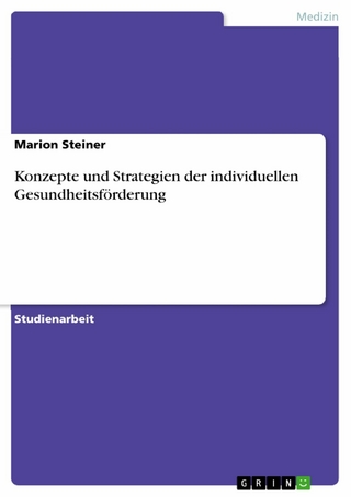 Konzepte und Strategien der individuellen Gesundheitsförderung - Marion Steiner