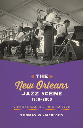 The New Orleans Jazz Scene, 1970?2000 - Thomas W. Jacobsen