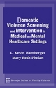 Domestic Violence Screening and Intervention in Medical and Mental Healthcare Settings (Springer Series on Family Violence)