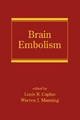 Brain Embolism - Dr. Louis R. Caplan; Warren J. Manning