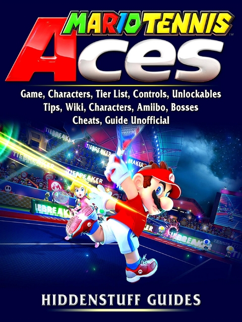 blaas gat schipper Vriend eBook: Mario Tennis Aces Game, Characters, Tier List,… von Hiddenstuff  Guides | ISBN 978-0-359-02609-8 | Sofort-Download kaufen - Lehmanns.de