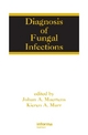 Diagnosis of Fungal Infections - Johan A Maertens; Kieren A. Marr