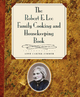 The Robert E. Lee Family Cooking and Housekeeping Book - Anne Carter Zimmer