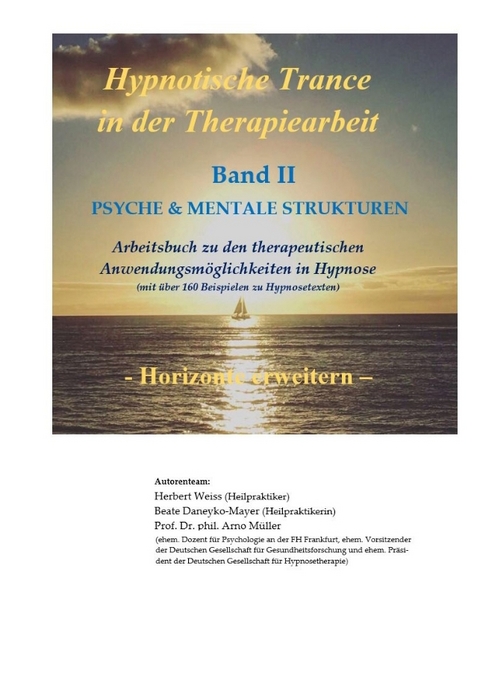 Hypnotische Trance in der Therapiearbeit - Herbert Weiss, Beate Daneyko-Mayer, Arno Müller