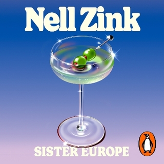 Sister Europe - Nell Zink; Lisa Flanagan