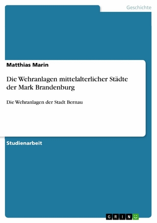 Die Wehranlagen mittelalterlicher Städte der Mark Brandenburg - Matthias Marin