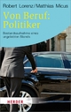 Von Beruf: Politiker - Robert Lorenz;  Matthias Micus