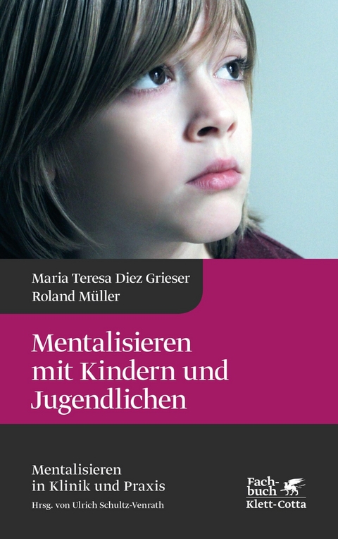 Mentalisieren mit Kindern und Jugendlichen (Mentalisieren in Klinik und Praxis, Bd. 3) -  Maria Teresa Diez Grieser,  Roland Müller