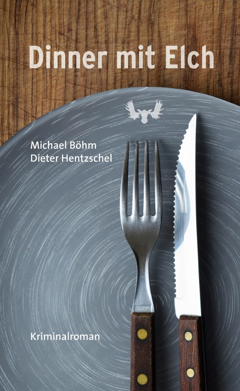 Dinner mit Elch - Michael Böhm, Dieter Hentzschel