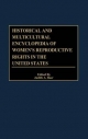 Historical and Multicultural Encyclopedia of Women's Reproductive Rights in the United States - Judith A. Baer