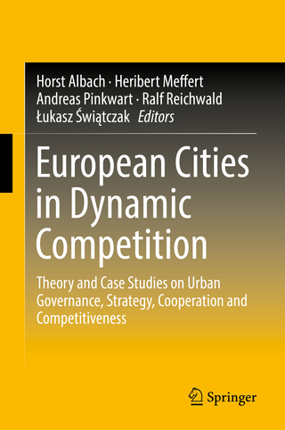 European Cities in Dynamic Competition - Horst Albach; Heribert Meffert; Andreas Pinkwart; Ralf Reichwald; ?ukasz ?wi?tczak