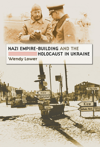 Nazi Empire-Building and the Holocaust in Ukraine - Wendy Lower