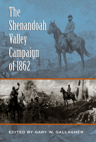 The Shenandoah Valley Campaign of 1862 - Gary W. Gallagher
