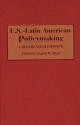 U.S.-Latin American Policymaking - David W. Dent