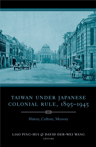 Taiwan Under Japanese Colonial Rule, 1895?1945 - Ping-hui Liao; David Der-Wei Wang