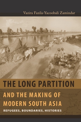 The Long Partition and the Making of Modern South Asia - Vazira Fazila-Yacoobali Zamindar