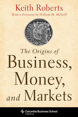 The Origins of Business, Money, and Markets - Keith Roberts