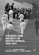 Cricket and Society in South Africa, 1910?1971