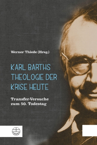 Karl Barths Theologie der Krise heute - Werner Thiede