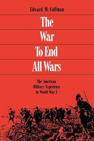 War to End All Wars - Edward M. COFFMAN
