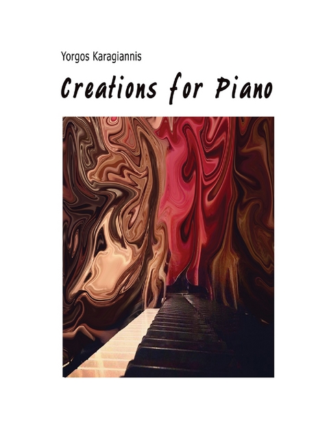 Creations  for Piano -  Karagiannis Yorgos Karagiannis