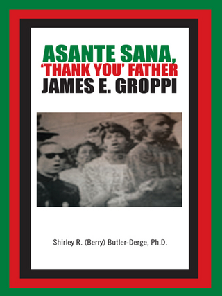 Asante Sana, ?Thank You? Father James E. Groppi - Shirley R. (Berry) Butler-Derge