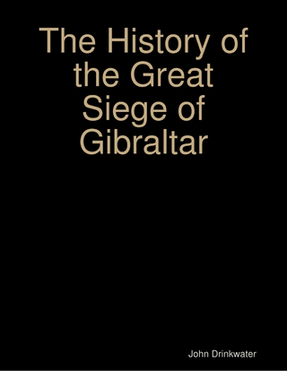 History of the Great Siege of Gibraltar - Drinkwater John Drinkwater