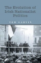 The Evolution of Irish Nationalist Politics - Tom Garvin
