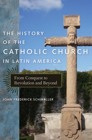 History of the Catholic Church in Latin America - John Frederick Schwaller
