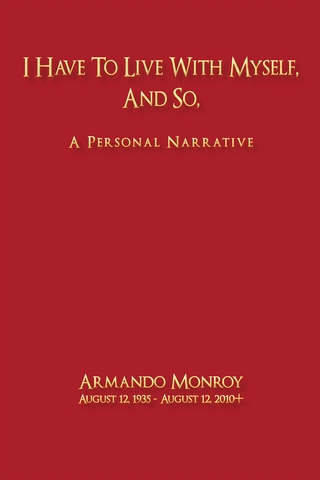 I Have to Live with Myself, and So - Armando Monroy