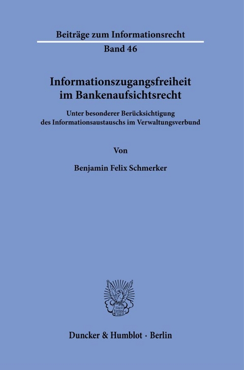 Informationszugangsfreiheit im Bankenaufsichtsrecht - Benjamin Felix Schmerker