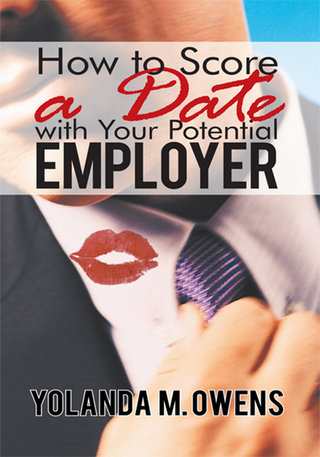 How to Score a Date with Your Potential Employer - Yolanda M. Owens