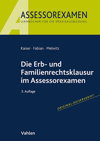 Die Erb- und Familienrechtsklausur im Assessorexamen - Jan Kaiser; Ingo Fabian; Nikolaus Melwitz