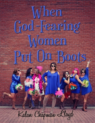 When God - Fearing Women Put On Boots - Kalan Chapman Lloyd