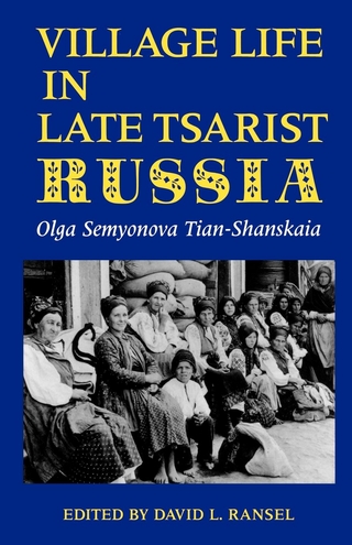 Village Life in Late Tsarist Russia - Olga Semyonova Tian-Shanskaia