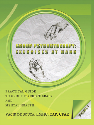 Group Psychotherapy: Exercises at Hand-Volume 1 - Vacir de Souza LMHC CAP CFAE