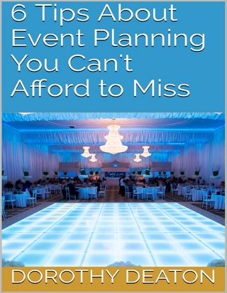 6 Tips About Event Planning You Can't Afford to Miss - Deaton Dorothy Deaton