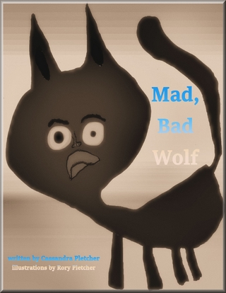 Mad, Bad Wolf - Pletcher Cassandra Pletcher; Pletcher Rory Pletcher